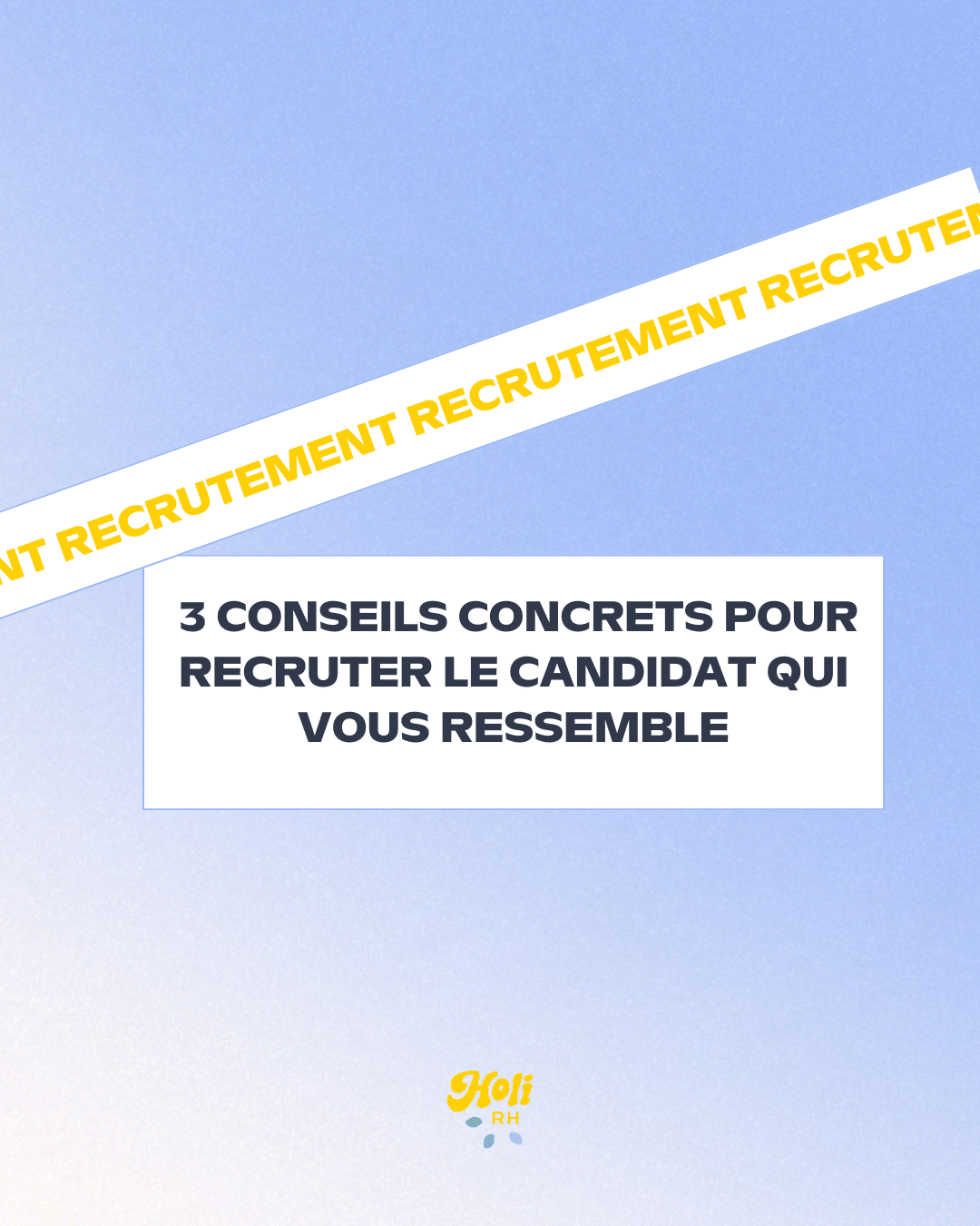 3 conseils pour recruter son candidat idéal