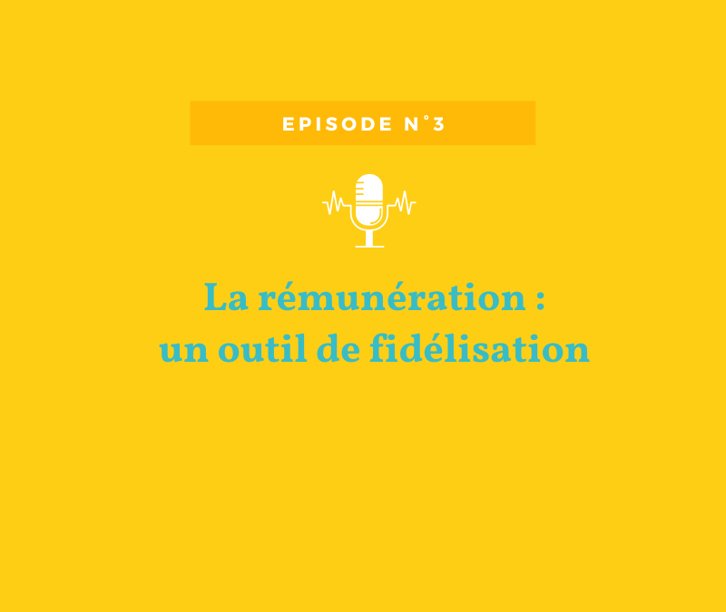 Episode n°3 – La rémunération, un outil de fidélisation par Gaëlle Brunello Responsable Services RH & HRBP à Winoa