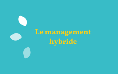 Le management hybride à l’épreuve du terrain : nos 7 conseils pratiques pour réussir sans encombre