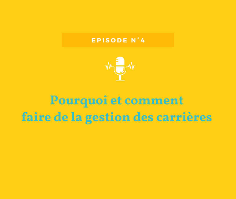 Episode n°4 – La gestion des carrières par Claudine Delpy, Responsable carrière mobilité à la Banque Populaire Auvergne Rhône-Alpes