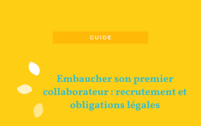 Guide – Premier collaborateur : recrutement et obligations légales