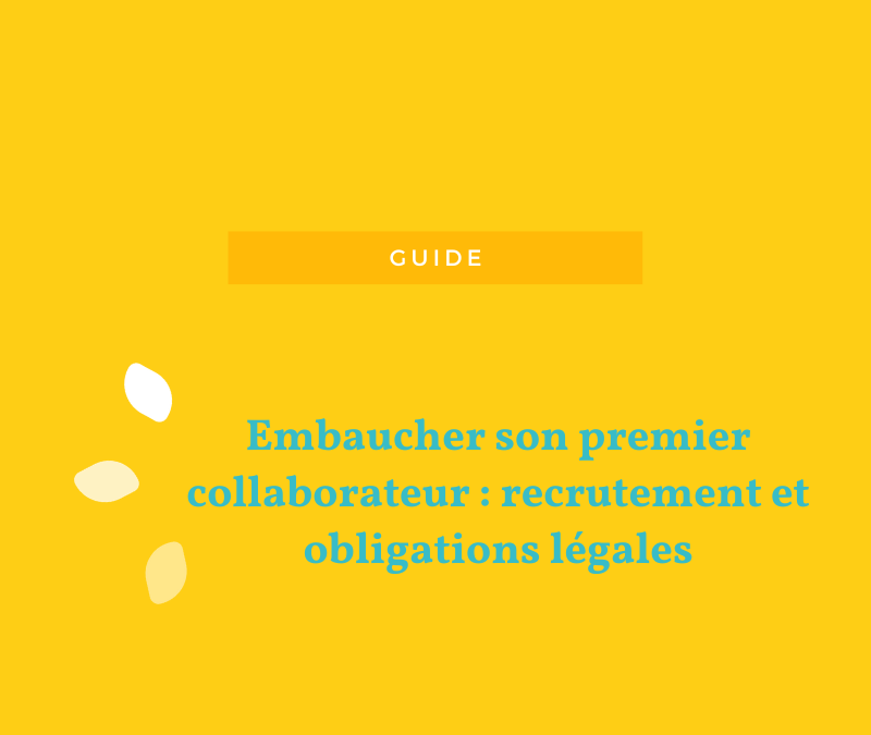 Guide – Premier collaborateur : recrutement et obligations légales